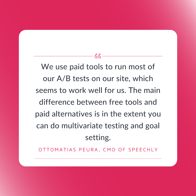 Free A/B Testing Tools: We use paid tools to run most of our A/B tests on our site, which seems to work well for us. The main difference between free tools and paid alternatives is in the extent you can do multivariate testing and goal setting, Ottomatias Peura