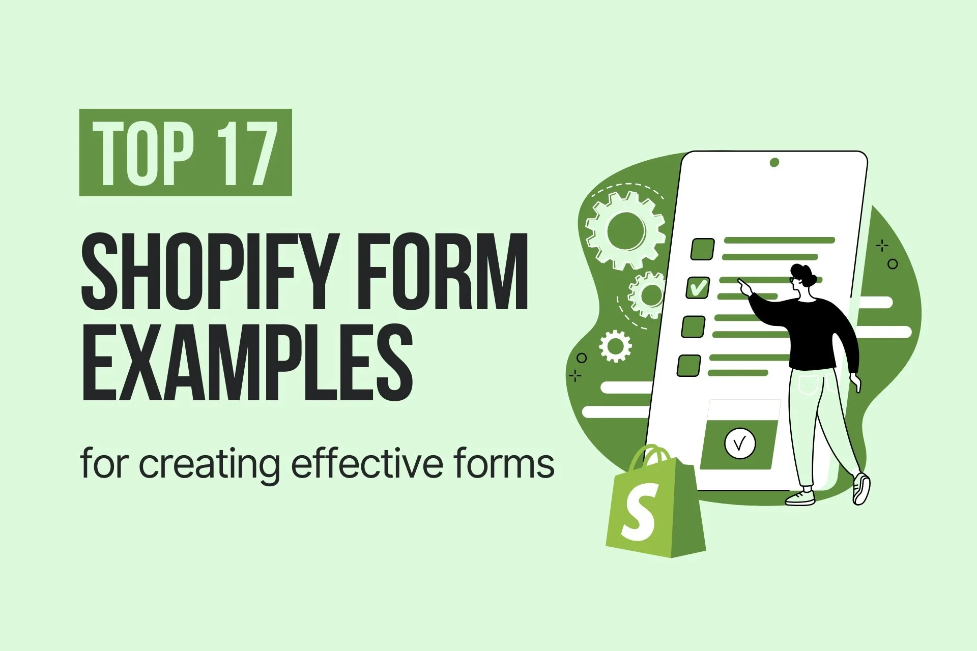 a cover image that says "top 17 shopify form examples for creating effective forms" and an illustration of a man filling out a form and a Shopify logo