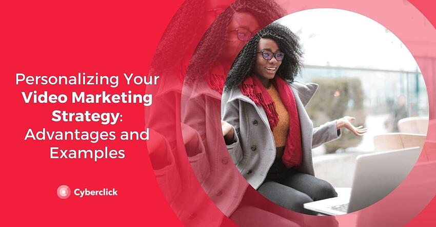 Personnaliser votre stratégie de marketing vidéo Avantages et exemples