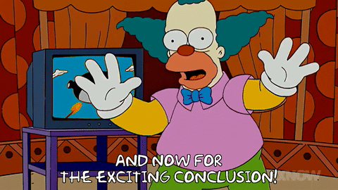 un gif cu Homer Simpson din The Simpsons spunând „și acum pentru concluzia interesantă!”