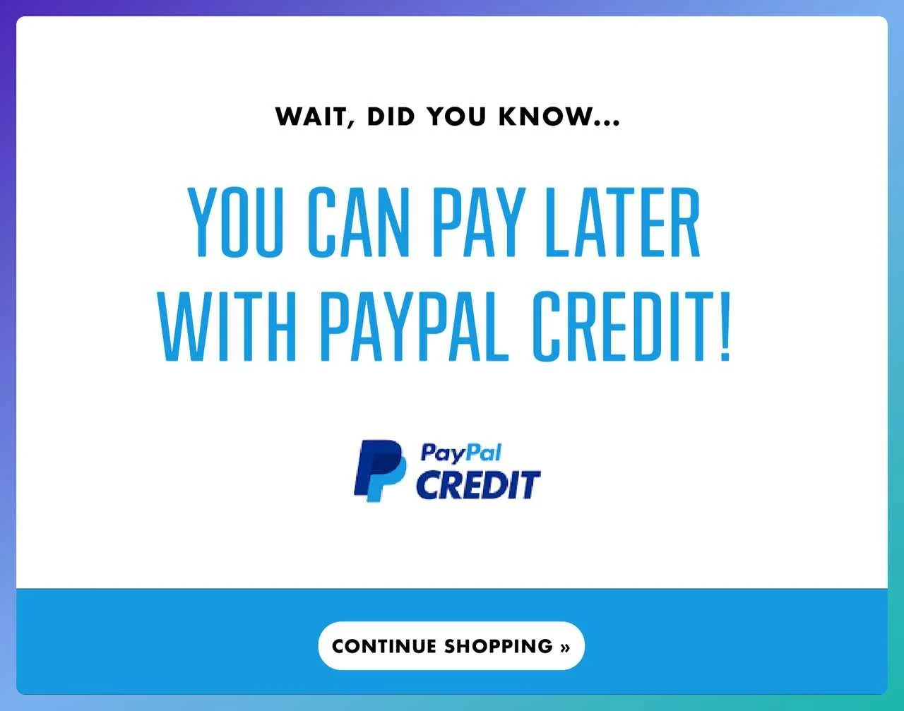 a screenshot of a cart abandonment popup example in blue theme showing different Payment method with a text that says "YOU CAN PAY LATER
WITH PAYPAL CREDIT!"