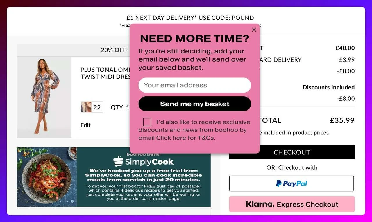 a screenshot of a cart abandonment popup example from Boohoo with pink theme and a title that says "Need More Time?" asking for user's email