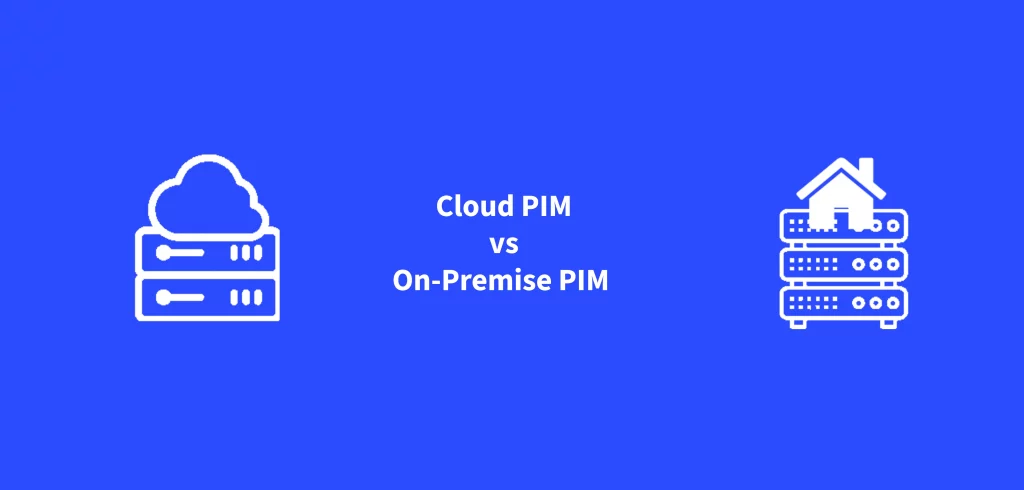 クラウド PIM とオンプレミス PIM の比較