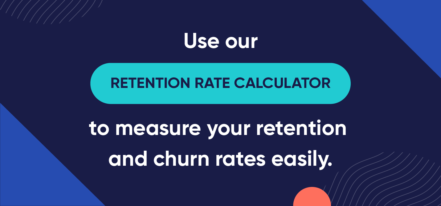 Usa il nostro calcolatore del tasso di fidelizzazione per misurare il tuo tasso di fidelizzazione