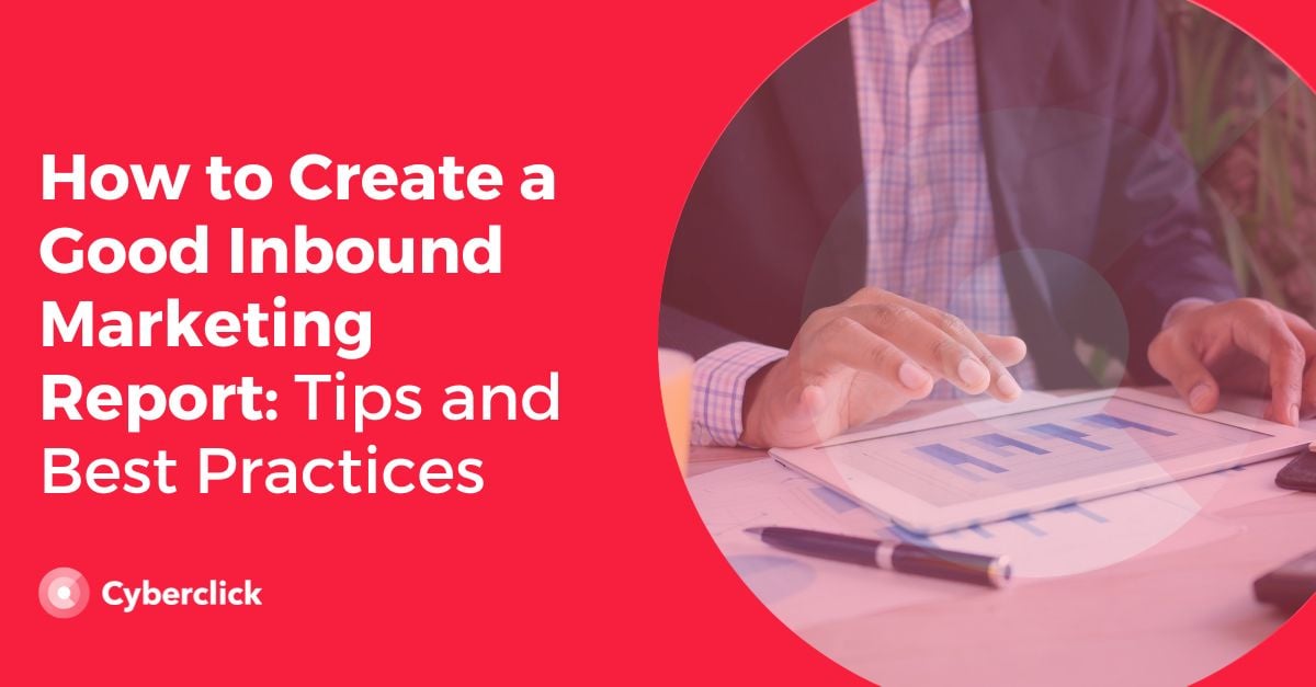 So erstellen Sie einen guten Inbound-Marketing-Bericht Tipps und Best Practices