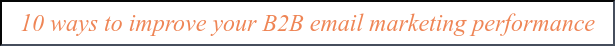 提高 B2B 電子郵件營銷績效的 10 種方法