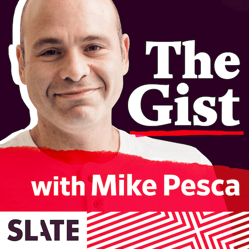 the-gist-podcast-avec-mike-pesca