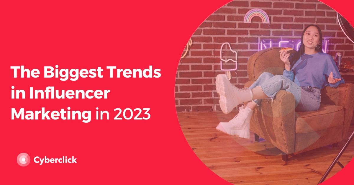 Die größten Trends im Influencer-Marketing im Jahr 2023