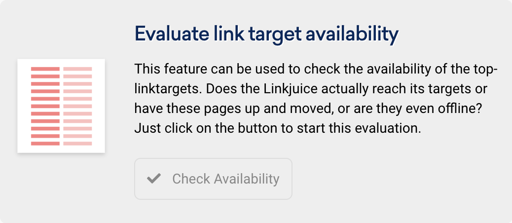 Verificați link-urile vizate - Această funcție poate fi utilizată pentru a verifica disponibilitatea link-urilor ținte de top. Linkjuice își atinge și obiectivele sau are aceste pagini sus și mutate, sau sunt chiar offline?