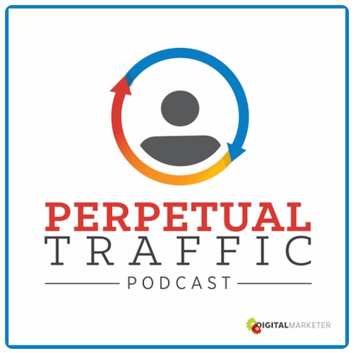Traffico perpetuo dal podcast di Digital Marketer