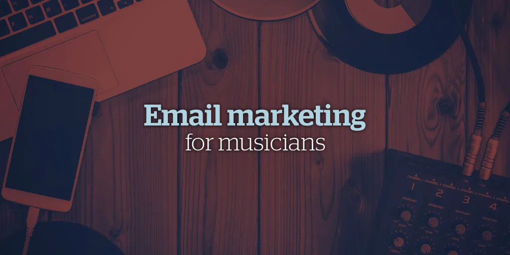 La guida completa all'email marketing per musicisti