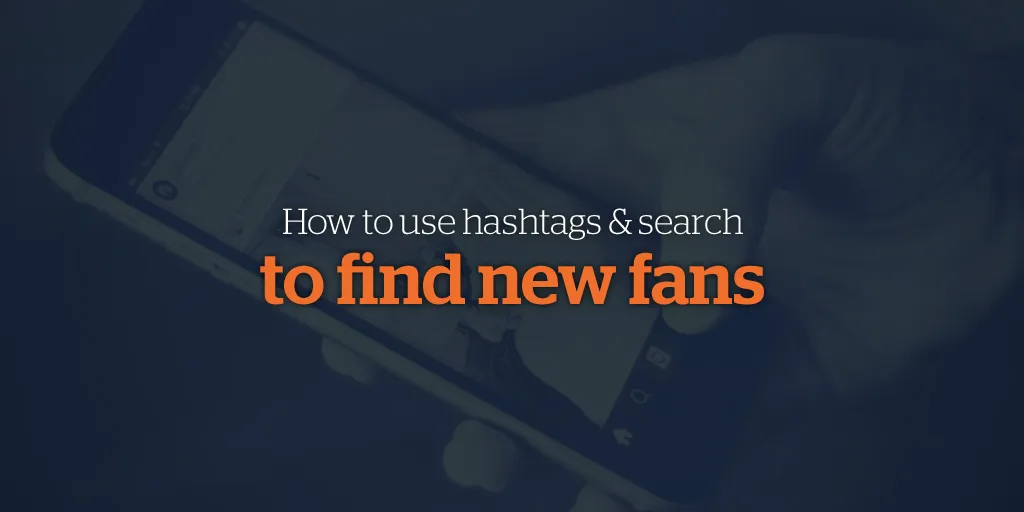 Wie man Hashtags & Suche verwendet, um neue Fans auf Instagram zu finden