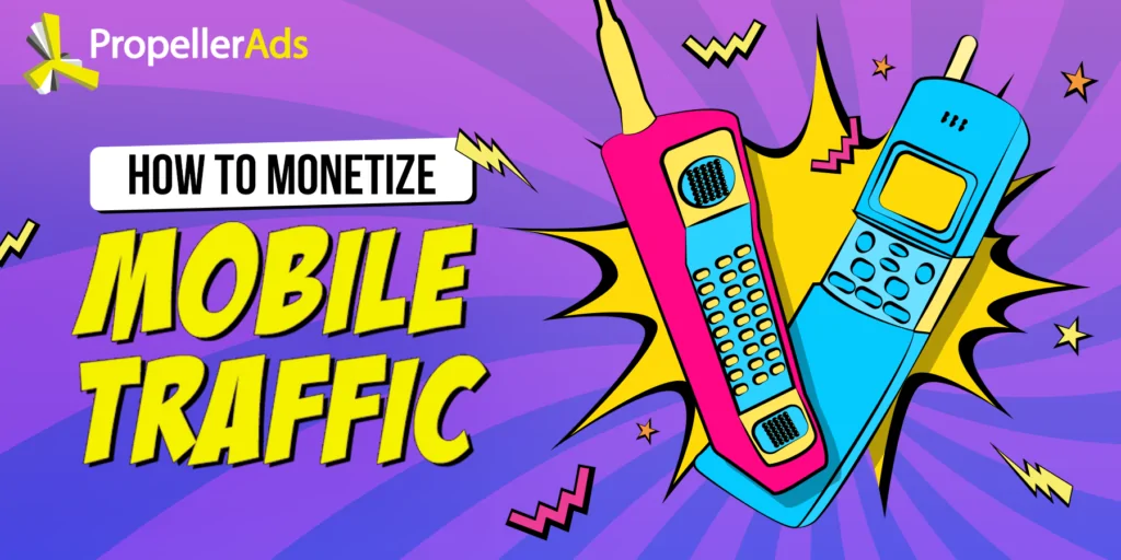 PropellerAds – wie man mobilen Traffic monetarisiert