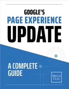 Aggiornamento sull'esperienza della pagina di Google: una guida completa di Bruce Clay Inc.